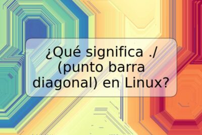 ¿Qué significa ./ (punto barra diagonal) en Linux?