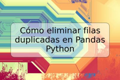 Cómo eliminar filas duplicadas en Pandas Python