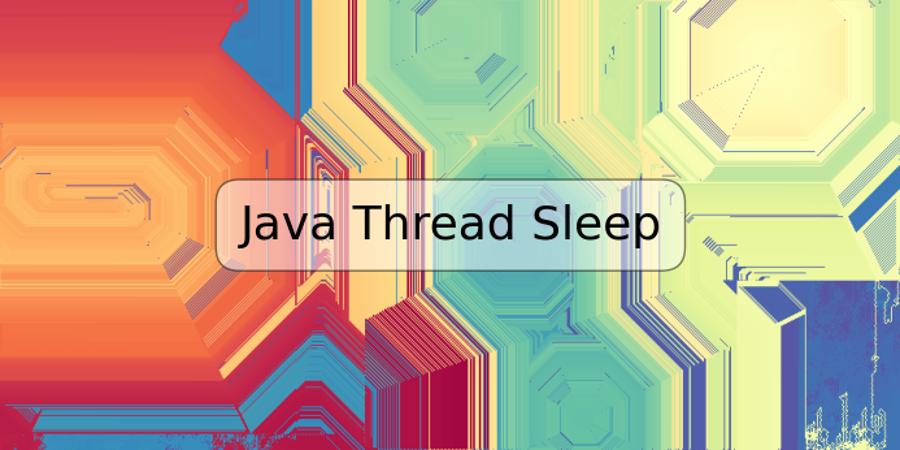 Java Thread Sleep