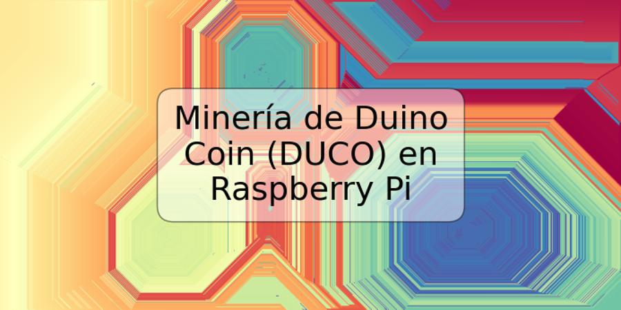 Minería de Duino Coin (DUCO) en Raspberry Pi