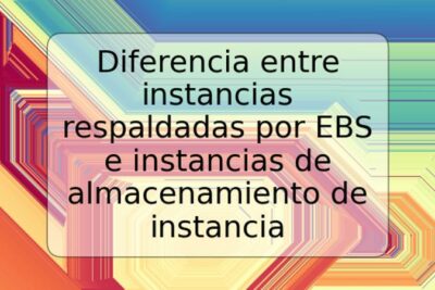 Diferencia entre instancias respaldadas por EBS e instancias de almacenamiento de instancia