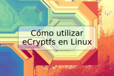 Cómo utilizar eCryptfs en Linux