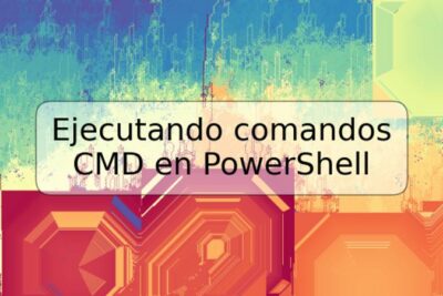 Ejecutando comandos CMD en PowerShell