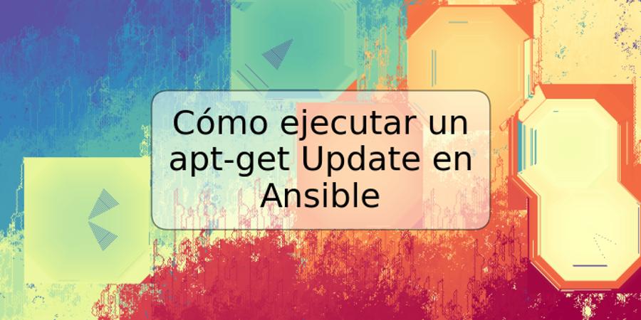 Cómo ejecutar un apt-get Update en Ansible