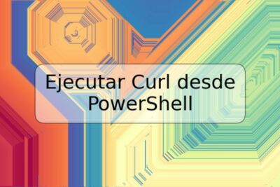Ejecutar Curl desde PowerShell