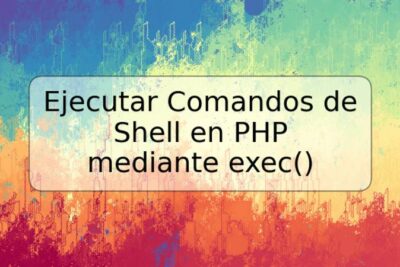 Ejecutar Comandos de Shell en PHP mediante exec()