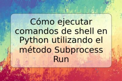 Cómo ejecutar comandos de shell en Python utilizando el método Subprocess Run