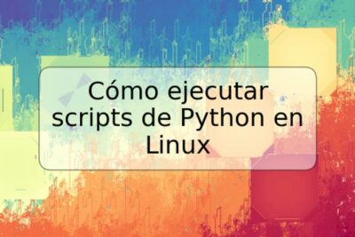 Cómo ejecutar scripts de Python en Linux
