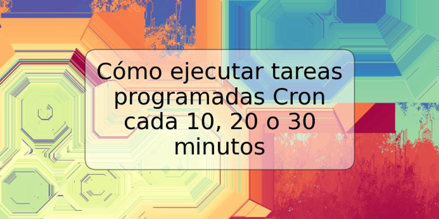 Cómo ejecutar tareas programadas Cron cada 10