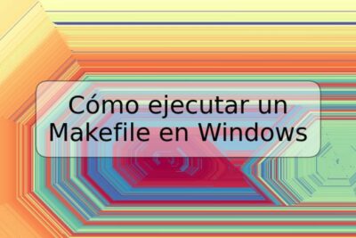 Cómo ejecutar un Makefile en Windows