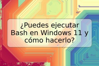 ¿Puedes ejecutar Bash en Windows 11 y cómo hacerlo?