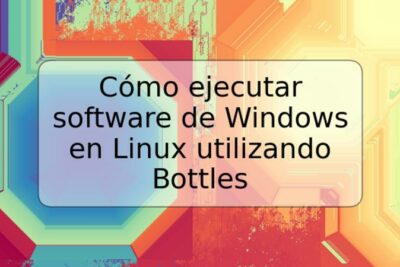 Cómo ejecutar software de Windows en Linux utilizando Bottles