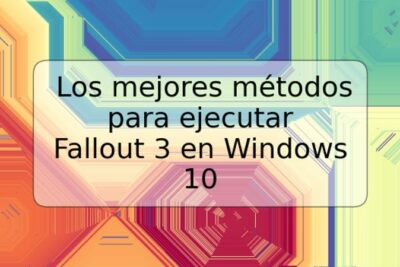 Los mejores métodos para ejecutar Fallout 3 en Windows 10