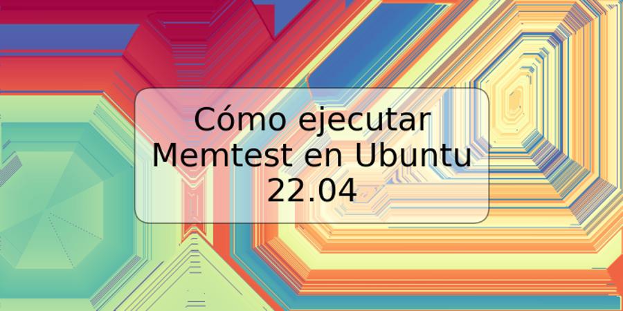 Cómo ejecutar Memtest en Ubuntu 22.04