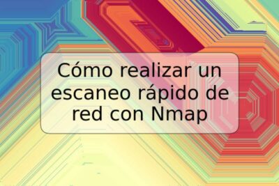 Cómo realizar un escaneo rápido de red con Nmap