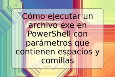 Cómo ejecutar un archivo exe en PowerShell con parámetros que contienen espacios y comillas