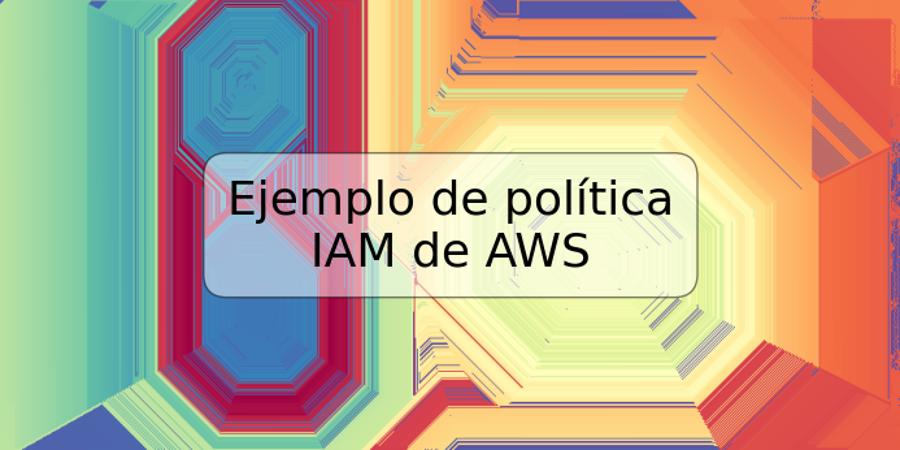 Ejemplo de política IAM de AWS