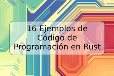 16 Ejemplos de Código de Programación en Rust
