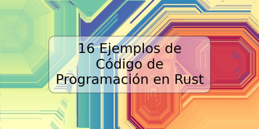 16 Ejemplos de Código de Programación en Rust