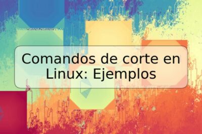 Comandos de corte en Linux: Ejemplos