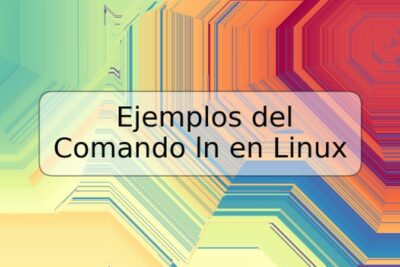 Ejemplos del Comando ln en Linux