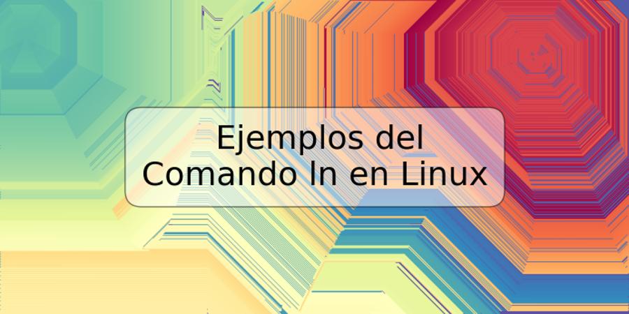 Ejemplos del Comando ln en Linux