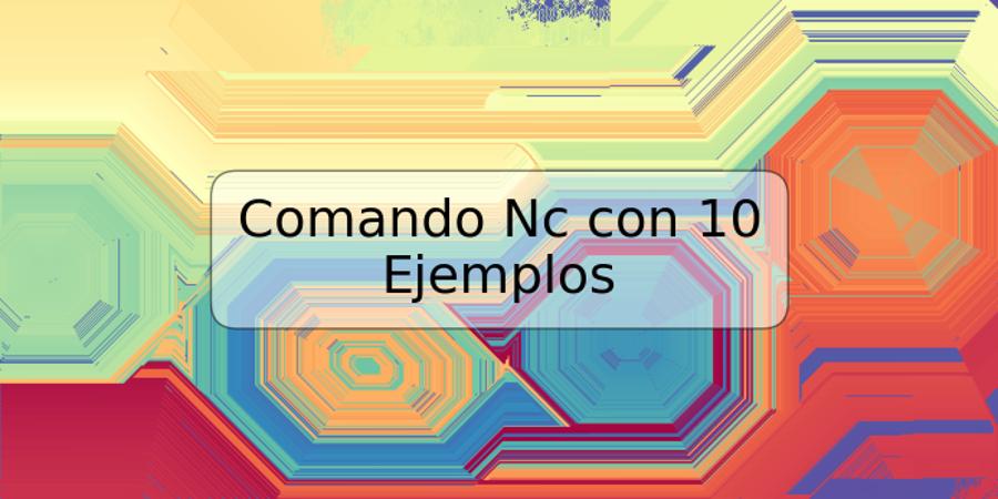 Comando Nc con 10 Ejemplos