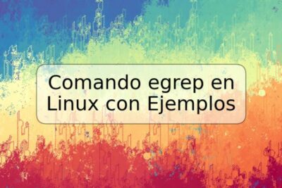 Comando egrep en Linux con Ejemplos