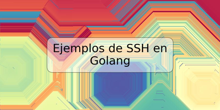 Ejemplos de SSH en Golang