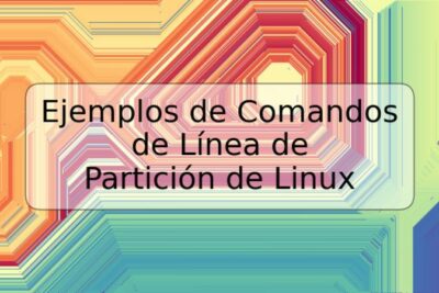 Ejemplos de Comandos de Línea de Partición de Linux