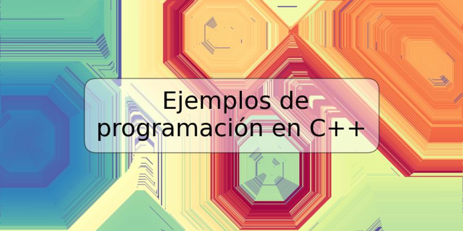 Ejemplos de programación en C++