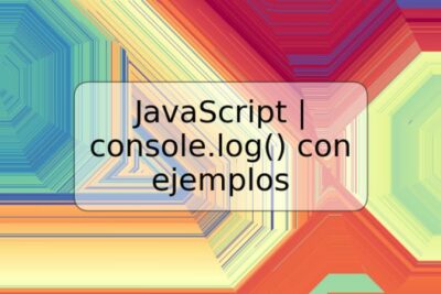 JavaScript | console.log() con ejemplos