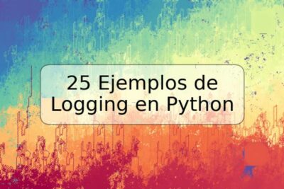 25 Ejemplos de Logging en Python