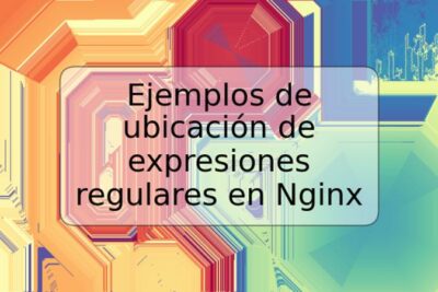 Ejemplos de ubicación de expresiones regulares en Nginx