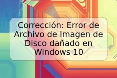 Corrección: Error de Archivo de Imagen de Disco dañado en Windows 10