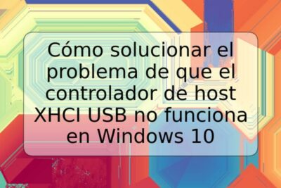 Cómo solucionar el problema de que el controlador de host XHCI USB no funciona en Windows 10