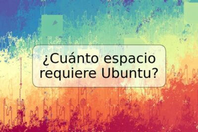 ¿Cuánto espacio requiere Ubuntu?