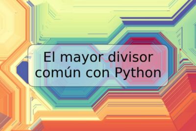 El mayor divisor común con Python