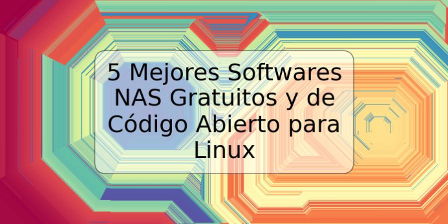 5 Mejores Softwares NAS Gratuitos y de Código Abierto para Linux