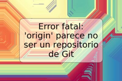 Error fatal: 'origin' parece no ser un repositorio de Git