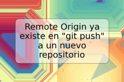 Remote Origin ya existe en "git push" a un nuevo repositorio