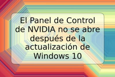 El Panel de Control de NVIDIA no se abre después de la actualización de Windows 10