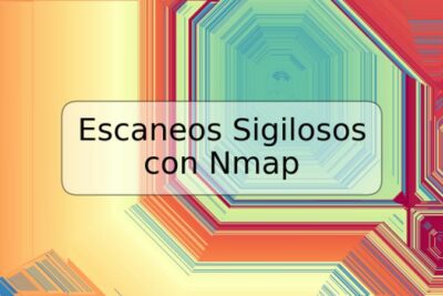 Escaneos Sigilosos con Nmap