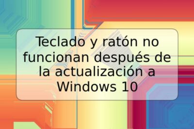 Teclado y ratón no funcionan después de la actualización a Windows 10