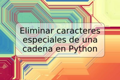 Eliminar caracteres especiales de una cadena en Python