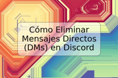 Cómo Eliminar Mensajes Directos (DMs) en Discord