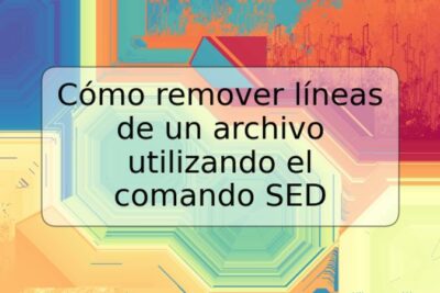Cómo remover líneas de un archivo utilizando el comando SED