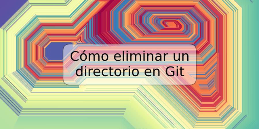 Cómo eliminar un directorio en Git