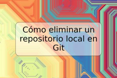 Cómo eliminar un repositorio local en Git