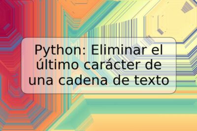 Python: Eliminar el último carácter de una cadena de texto